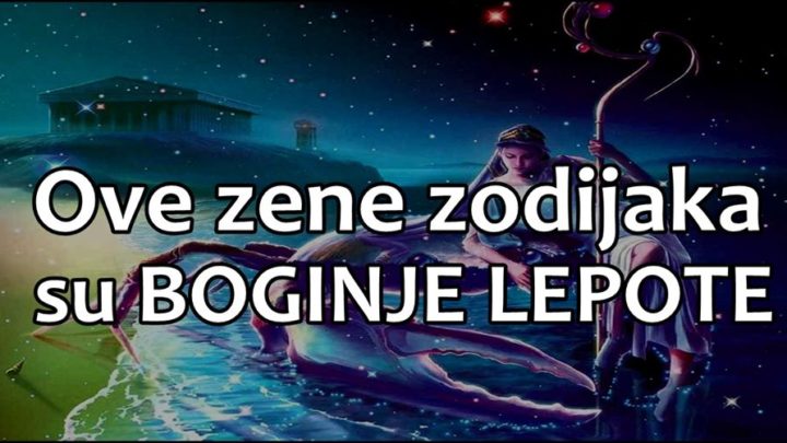 OVE  zene zodijaka su BOGINJE LJEPOTE: Svakog muskarca LAKO ZAVEDU!