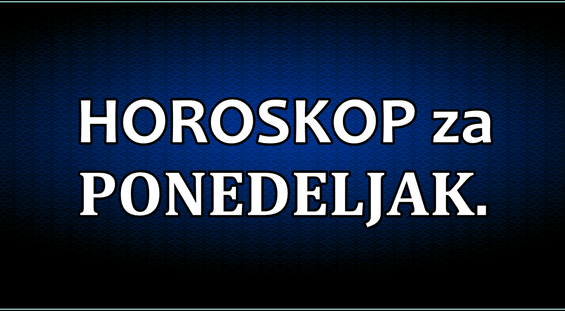 HOROSKOP za PONEDELJAK. VAGA će imati RAZLOG da SUMNJA u VOLJENU OSOBU!-DOBROTU LAVA mnogi žele da ISKORISTE!