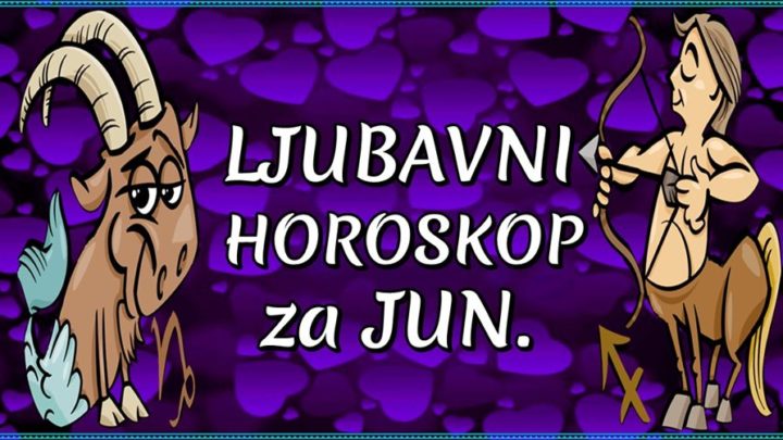 LJUBAVNI horoskop za JUN: JARAC i STRELAC: CIJA je LJUBAV NA ISPITU, A KO ce biti DOVEDEN PRED SVRSEN CIN?