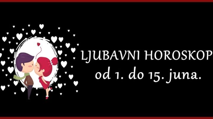 LJUBAVNI horoskop od 1. do 15.og JUNA: U  CIJOJ se LJUBAVI OKRECE novi LIST?