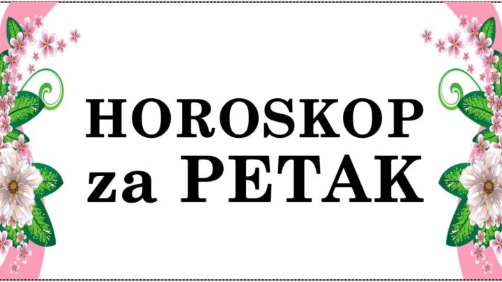 HOROSKOP za PETAK:  Dosli smo do  KRAJA RADNE SEDMICE, saznajte kome  ce VIKEND POCETI SJAJNO, a ko biti  UHVACEN  U LAZI!