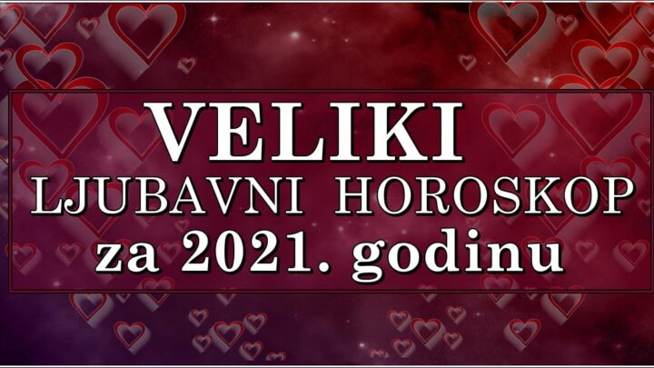 SUDBINSKI HOROSKOP za SVE  znake:KOME CE 2021.-a godina BITI  godina ZA USPEH, LJUBAV i PAMCENJE?