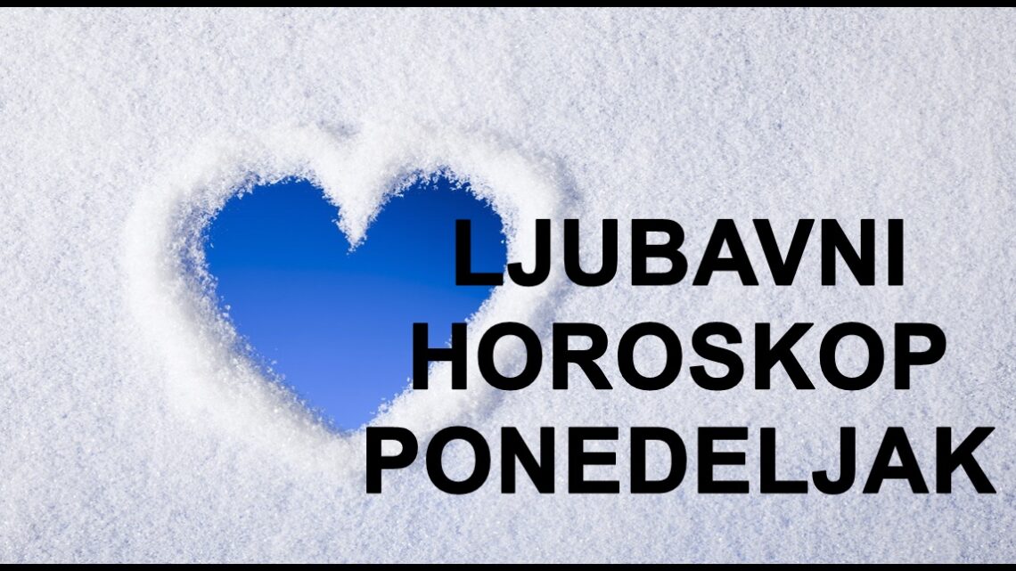 LJUBAVNI HOROSKOP za  31.JANUAR: PONEDELJAK je dan za LJUBAVNE SUSRETE!