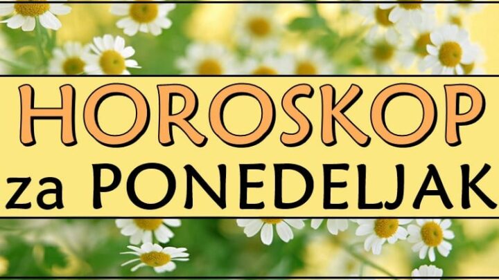 SUTRA: Ovaj ponedeljak donosi nesto posebno,nekoga ceka dan za pamcenje!