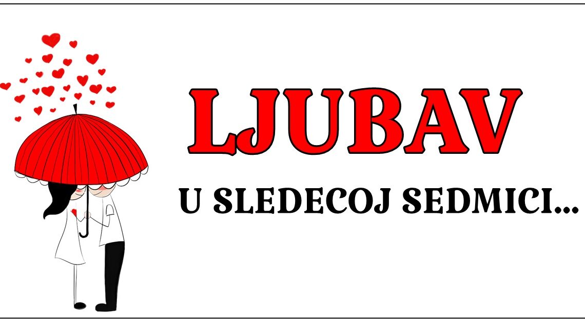 Vreme je da saznate kome ce SLEDECA SEDMICA doneti srecu na polju EMOCIJA i kome sledi susret koji moze SVE da promeni…