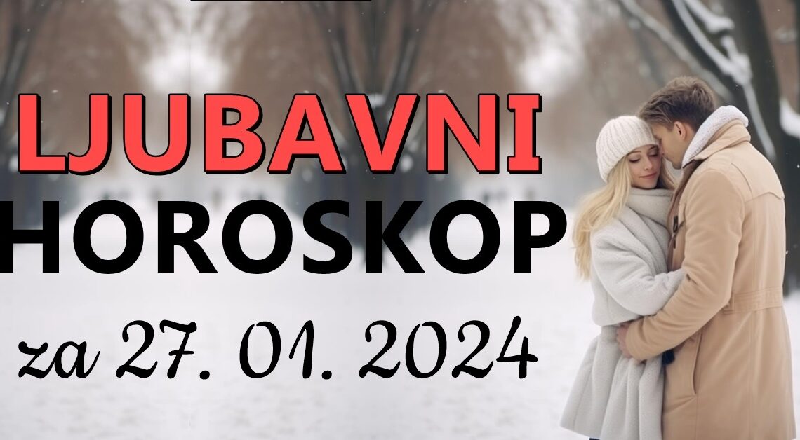 LJUBAVNI HOROSKOP za 27.JANUAR:Evo kome SUBOTA donosi niz OSTVARENJA ZELJA!