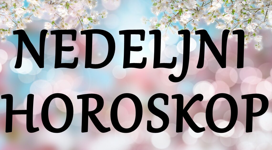 Nedeljni horoskop od 11. do 18.marta:Treca sedmica meseca ce biti zanimljiva…