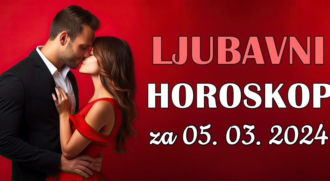 LJUBAVNI HOROSKOP ZA UTORAK,5.MART: Neko mora da SLUSA glas svog srca!