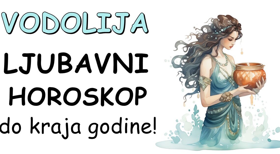 VODOLIJA: LJUBAVNI HOROSKOP do KRAJA GODINE-I zauzetim i slobodnim VODOLIJAMA na POLJU LJUBAVI ce sve krenuti KAKO ZELE!