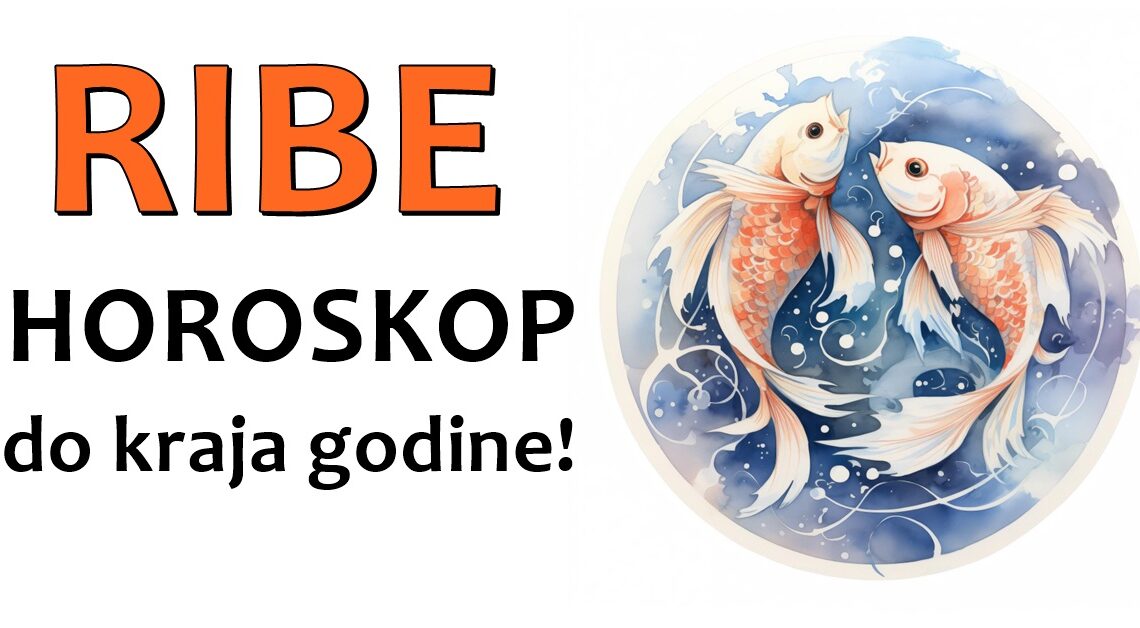 Ribe: Horoskop Do Kraja Godine – Ostvarenje Snova i Harmonija!