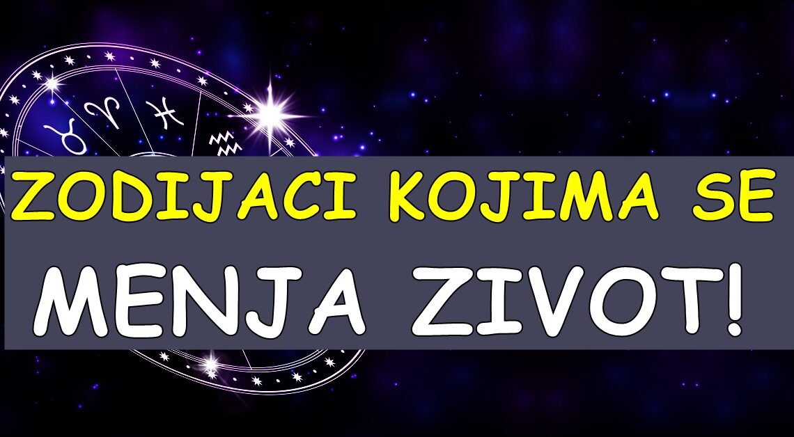 Ovim znacima se menja zivot:Za ova tri znaka se menja mnogo toga,jednom sledi ljubav iz snova!