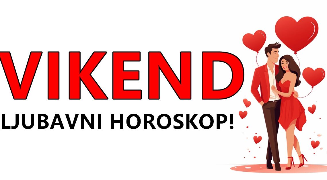 Ljubavni horoskop za vikend može vam pomoći da unapredite svoje odnose ili pronađete nove ljubavne prilike!