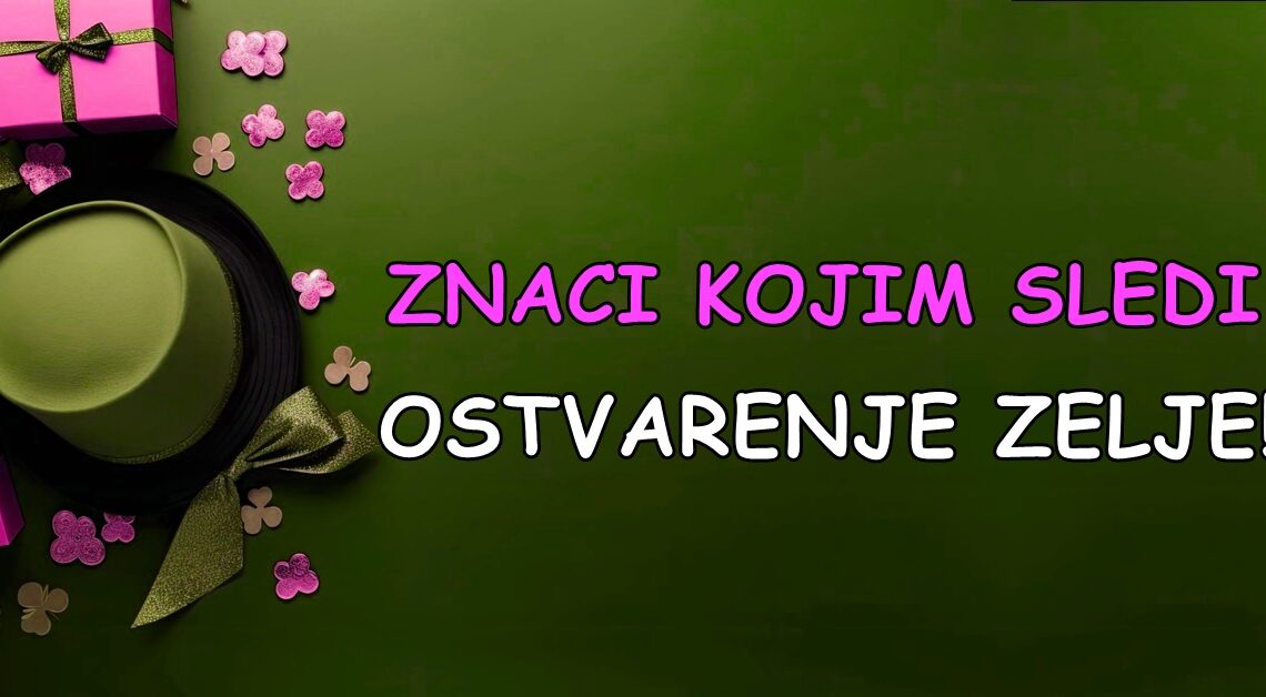 Ostvarenje velike zelje:Blago ovim znacima tokom narednog perioda,moci ce da kazu da im je krenulo u zivotu!