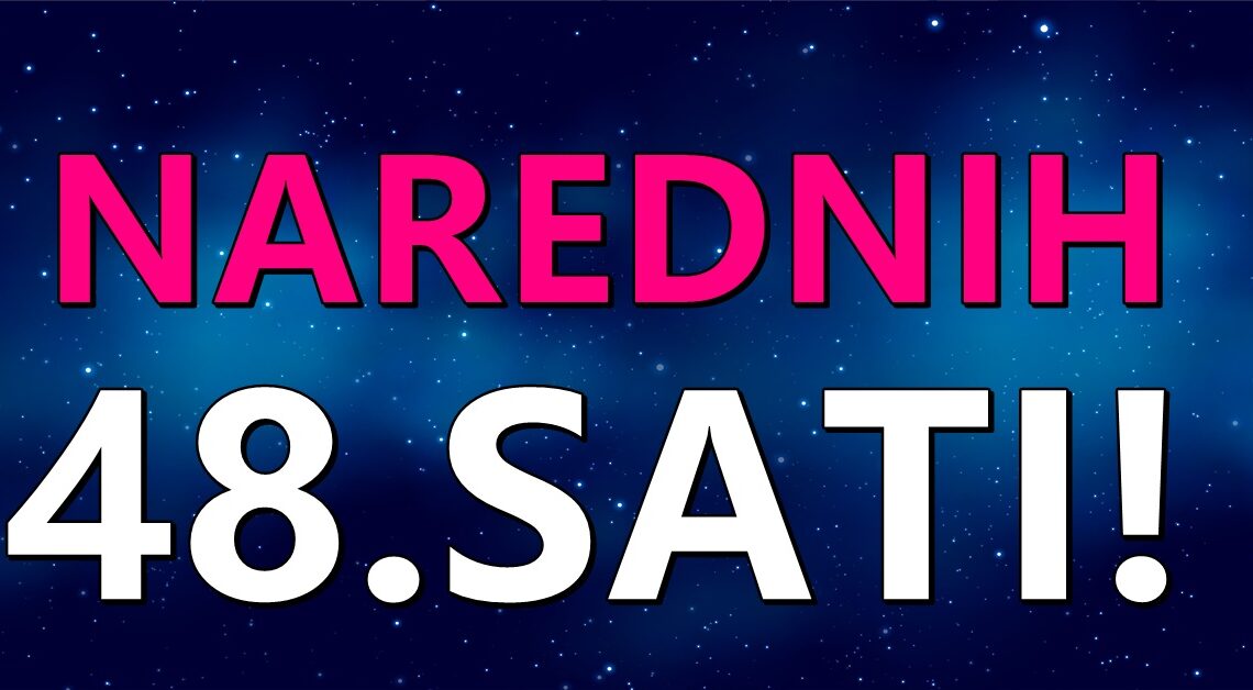 U narednih 48.sati:Horoskop najavljuje mnogo toga,bitno je da neko bude spreman da ide na sve ili nista!