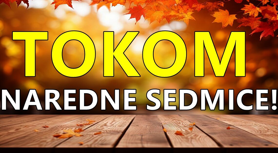 Tokom naredne sedmice:Luda desavanja,lude promene,velike stvari i istina koja ce promeniti sve!