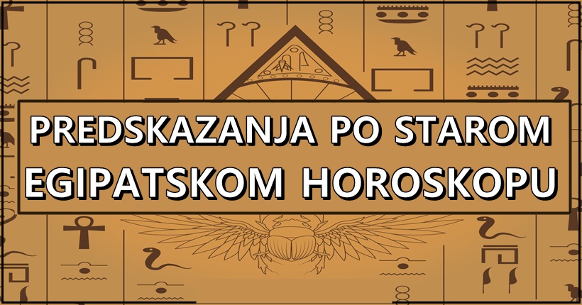 Stari EGIPATSKI HOROSKOP PREDVIDJA vasu SUDBINU do KRAJA AVGUSTA-astro za sve znakove!