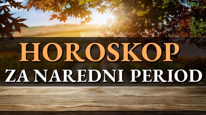 NAREDNI PERIOD ce biti JAKO ZANIMLJIV: Horoskop OTKRIVA TAJNE za BLISKU BUDUCNOST da bi ste znali sta vam sledi!